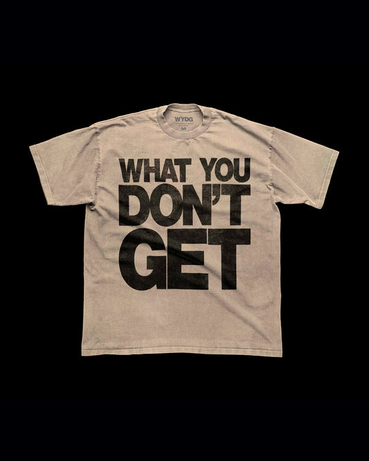 What You Don't Get (Natural Shirt)