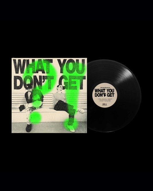 What You Don't Get (Black Vinyl)
