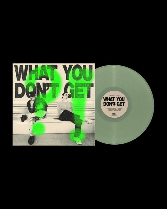What You Don't Get?! (Glow In The Dark Vinyl)