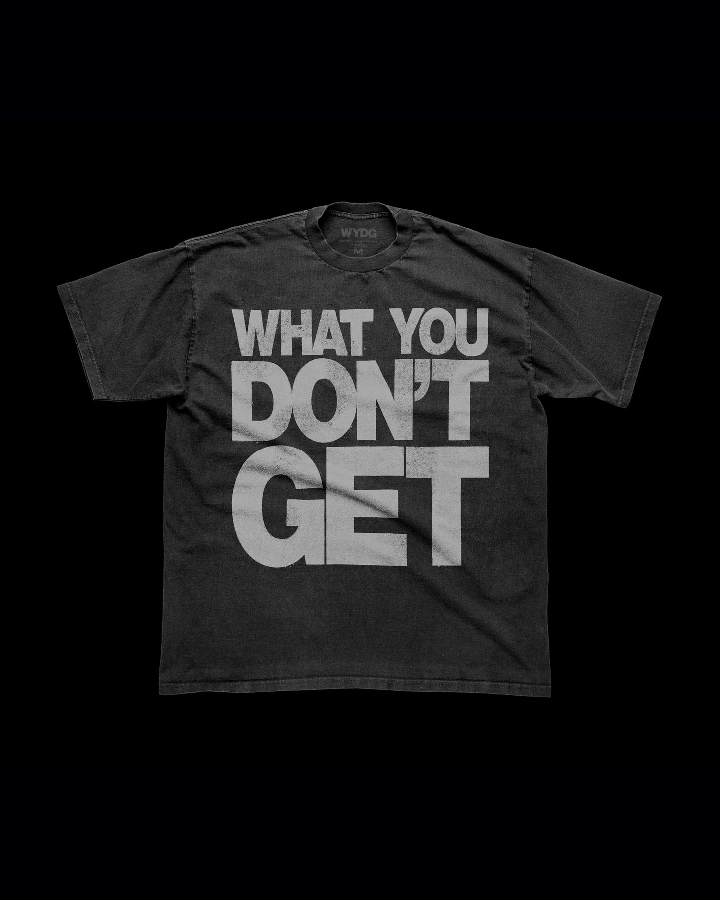 What You Don't Get (Black Shirt)